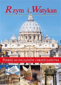 Rzym i Watykan Podróż do początków chrześcijaństwa - Polish Bookstore USA