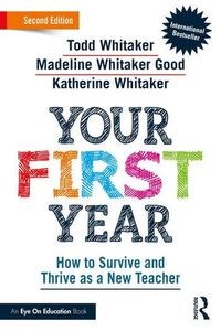 Your First Year How to Survive and Thrive as a New Teacher  