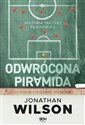 Odwrócona piramida Historia taktyki piłkarskiej - Jonathan Wilson Polish Books Canada