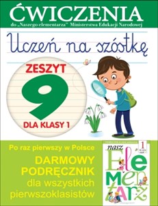 Uczeń na szóstkę Zeszyt 9 dla klasy 1 Ćwiczenia do Naszego elementarza Ministerstwa Edukacji Narodowej polish usa