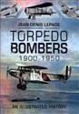 Torpedo Bombers, 1900-1950 An Illustrated History and Guide to buy in USA