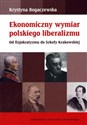 Ekonomiczny wymiar polskiego liberalizmu Od fizjokratyzmu do Szkoły Królewskiej in polish