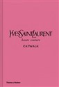 Yves Saint Laurent Catwalk The Complete Haute Couture Collections 1962-2002  