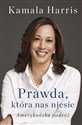 Prawda, która nas niesie. Autobiografia Kamali Harris - Kamala Harris