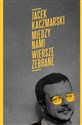 Między nami Wiersze zebrane - Jacek Kaczmarski