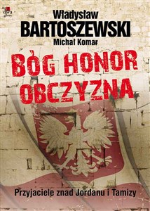 Bóg, honor, obczyzna Przyjaciele znad Jordanu i Tamizy - Polish Bookstore USA