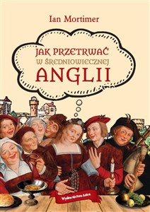 Jak przetrwać w średniowiecznej Anglii 
