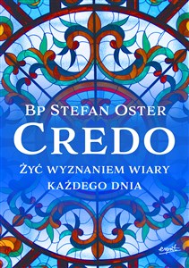 Credo Żyć wyznaniem wiary każdego dnia 