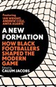 A New Formation How Black Footballers Shaped the Modern Game - Calum Jacobs Polish Books Canada