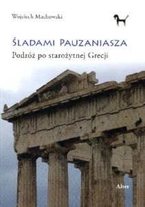 Śladami Pauzaniasza Podróż po starożytnej Grecji books in polish