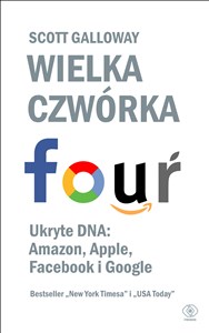 Wielka czwórka. Ukryte DNA: Amazon, Apple, Facebook i Google  Canada Bookstore