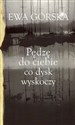 Pędzę do ciebie co dysk wyskoczy Polish bookstore