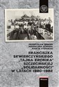 Franciszka Skwierczyńskiego „tajna kronika” Szczecińskiej „Solidarności” w latach 1980-1982 