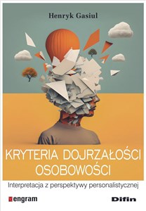 Kryteria dojrzałości osobowości Interpretacja z perspektywy personalistycznej polish books in canada