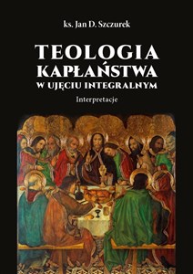 Teologia kapłaństwa w ujęciu integralnym in polish