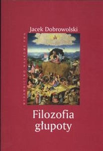 Filozofia głupoty Historia i aktualność sensu tego co irracjonalne buy polish books in Usa