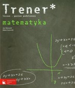 Trener Matematyka poziom podstawowy Liceum 