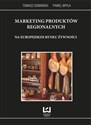 Marketing produktów regionalnych na europejskim rynku żywności - Polish Bookstore USA