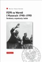 PZPR na Warmii i Mazurach 1948-1990. Struktury, organizacja, ludzie - Mariusz Tomasz Korejwo