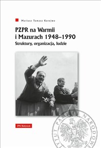 PZPR na Warmii i Mazurach 1948-1990. Struktury, organizacja, ludzie buy polish books in Usa