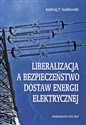 Liberalizacja a bezpieczeństwo dostaw energii elektrycznej books in polish