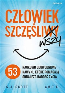 Człowiek szczęśliwszy 53 naukowo udowodnione nawyki, które pomagają odnaleźć radość życia  