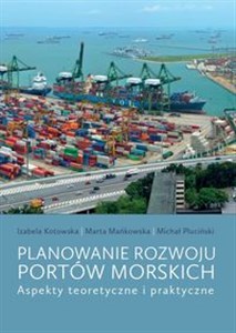 Planowanie rozwoju portów morskich Aspekty teoretyczne i praktyczne - Polish Bookstore USA
