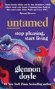 Untamed Stop pleasing, start living - Glennon Doyle