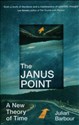 The Janus Point A New Theory of Time - Julian Barbour