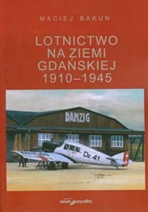 Lotnictwo na ziemi gdańskiej 1910-1945 - Polish Bookstore USA