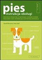 Pies Instrukcja Obsługi Procedury operacyjne, wykrywanie i usuwanie usterek, wskazówki i rady zapewniające dożywotnią gwaran  