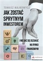 Jak zostać sprytnym inwestorem i nie dać się oszukać na rynku finansowym - Tomasz Majkowycz books in polish