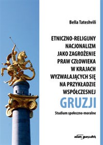 Etniczno-religijny nacjonalizm jako zagrożenie praw człowieka w krajach wyzwalających się na przykładzie współczesnej Gruzji  