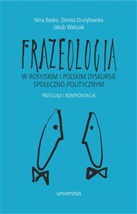 Frazeologia w rosyjskim i polskim dyskursie społeczno-politycznym Przegląd i konfrontacja  