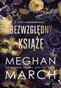 Bezwzględny książę. Trylogia Nieposkromionych #1 - March Meghan