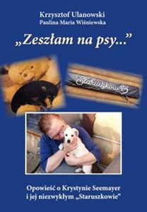 Zeszłam na psy… Opowieść o Krystynie Seemayer i jej niezwykłym „Staruszkowie” /wyd. czarno-białe/  