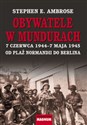 Obywatele w mundurach 7 czerwca1944–7 maja 1945. Od plaż Normandii do Berlina pl online bookstore