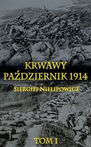 Krwawy październik 1914 Tom 1 