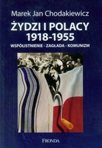 Żydzi i Polacy 1918-1955 Współistnienie-zagłada-komunizm - Polish Bookstore USA