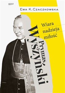 Prymas Wyszyński  Wiara, nadzieja, miłość. polish books in canada