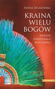 Kraina wielu bogów Meksyk - Gwatemala - Kostaryka books in polish