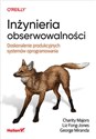Inżynieria obserwowalności. Doskonalenie produkcyjnych systemów oprogramowania Polish Books Canada