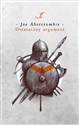 Ostateczny argument. Cykl Pierwsze Prawo. Księga 3 - Joe Abercrombie