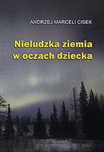 Nieludzka ziemia w oczach dziecka Polish bookstore