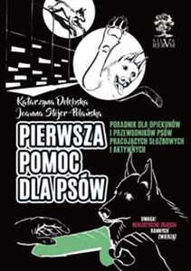 Pierwsza pomoc dla psów Poradnik dla opiekunów i przewodników psów  pracujących, służbowych i aktywnych. Kolorowe zdjęcia na końcu książki Polish Books Canada
