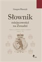 Słownik miejscowości na Żmudzi oparty na „Herbarzu szlachty żmudzkiej” (tomy I - VI) to buy in USA