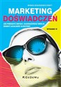 Marketing doświadczeń. Jak poruszyć zmysły, zaangażować emocje, zdobyć lojalność klientów? bookstore