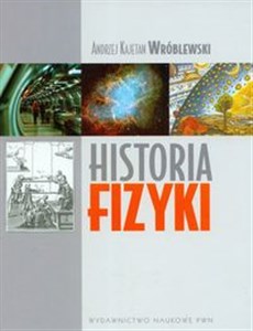 Historia fizyki Od czasów najdawniejszych do współczesności bookstore