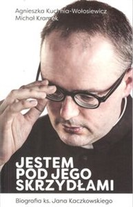 Jestem pod jego skrzydłami Biografia ks. Jana Kaczkowskiego to buy in Canada