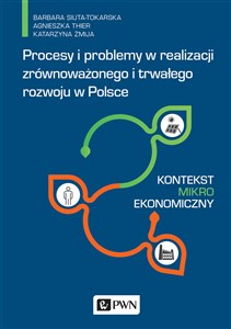 Procesy i problemy w realizacji zrównoważonego i trwałego rozwoju w Polsce Kontekst mikroekonomiczny Polish Books Canada